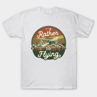 I'd Rather Be Flying T-Shirt